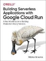 Wietse Venema, Venema Wietse - Building Serverless Applications with Google Cloud Run