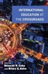 Deborah N. Kahn Cohn, Deborah N Cohn, Deborah N. Cohn, Hilary E Kahn, Hilary E. Kahn - International Education At the Crossroads