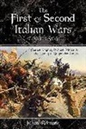 Julian Romane - The First and Second Italian Wars 1494-1504: Fearless Knights, Ruthless Princes and the Coming of Gunpowder Armies