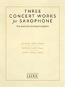 Hal Leonard Corp - Three Concert Works for Saxophone: For Alto Saxophone and Piano