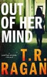 T R Ragan, T. R. Ragan, T.R. Ragan - Out of Her Mind