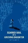 Bette Hepler - Scarred Soul of a Grieving Daughter: Inspired by True Events