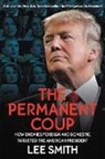 Lee Smith - The Permanent Coup