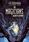 Lev Grossman, Lev Grossman, Lilah Sturges, Lilah Sturges, Pius Bak - Magicians Alice's Story SC