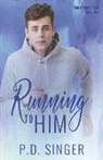 P. D. Singer - Running to Him