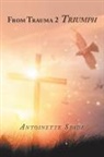Antoinette Spade - From Trauma 2 Triumph