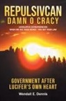 Wendall E. Dennis - REPULSIVCAN DAMN O CRACY