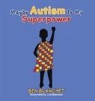 Ben Blanchet - Maybe Autism Is My Superpower