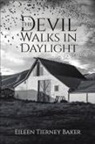 EILEEN TIERNE BAKER, Eileen Tierney Baker - The Devil Walks in Daylight