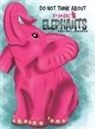 Cristina L Hardrich, Cristina L. Hardrich - Do Not Think About Pink Elephants