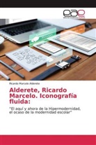 Ricardo Marcelo Alderete - Alderete, Ricardo Marcelo. Iconografía fluida: