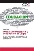 Maria Pineda - Praxis Andragógica y Motivación al Logro
