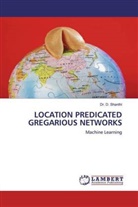 D. Shanthi, Dr D Shanthi, Dr. D. Shanthi - LOCATION PREDICATED GREGARIOUS NETWORKS