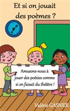 Valérie Gasnier - Et si on jouait des poèmes ?
