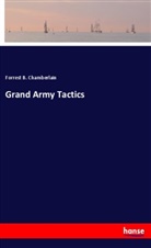 Forrest B Chamberlain, Forrest B. Chamberlain - Grand Army Tactics
