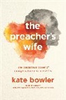 Kate Bowler, Bowler Kate - Preacher''s Wife