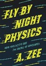 A. Zee, Anthony Zee, Zee Anthony - Fly By Night Physics