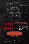 Benjamin A. Wurgaft, Benjamin Aldes Wurgaft, Wurgaft Benjamin Aldes - Meat Planet