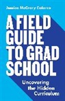 Jessica McCrory Calarco - A Field Guide to Grad School
