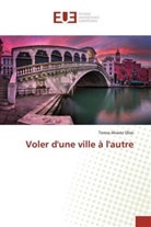 Teresa Alvarez Olias - Voler d'une ville à l'autre