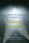 Robert A. Brooks, Robert A. Cohen Brooks, Brooks Robert A., Jeffrey W. Cohen, Cohen Jeffrey W. - Criminology Explains School Bullying
