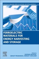 Deepam Maurya, Deepam (Assistant Professor Maurya, Abhijit Pramanick, Abhijit (Assistant Professor Pramanick, Dwight Viehland, Dwight (Jack E. Cowling Professor of Engineering Viehland... - Ferroelectric Materials for Energy Harvesting and Storage