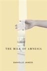 Danielle Janess - The Milk of Amnesia