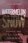 Lynne Quarmby - Watermelon Snow: Science, Art, and a Lone Polar Bear