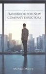 Michael Moore - A Handbook for New Company Directors