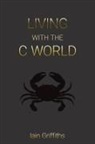 Iain Griffiths - Living with the C World