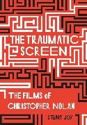Stuart Joy, Joy Stuart - The Traumatic Screen The Films of Christopher Nolan