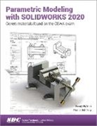 Paul Schilling, Randy Shih, Shih Randy - Parametric Modeling with SOLIDWORKS 2020