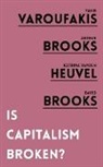 Arthu Brooks, Arthur Brooks, David Brooks, Ka Vanden Heuvel, Katrina vanden Heuvel, Yani Varoufakis... - Is Capitalism Broken?
