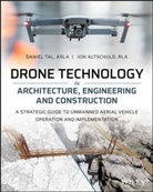 John Altschuld, Jon Altschuld, D Tal, Danie Tal, Daniel Tal, Daniel Altschuld Tal... - Drone Technology in Architecture, Engineering and Construction