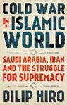Dilip Hiro, Hiro Dilip - Cold War in the Islamic World