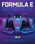 Sam Smith - Formula E: Racing for the Future: An Insight Behind the Scenes of the World's Premier All-Electric Racing Series