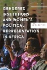 Diana Hojlund Madsen, jlund, Diana H248 Madsen, Diana Højlund Madsen, Diana Højlund Madsen, Diana Højlund Madsen... - Gendered Institutions and Women's Political Representation in Africa