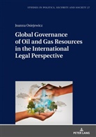 Joanna Osiejewicz, Stanislaw Sulowski - Global Governance of Oil and Gas Resources in the International Legal Perspective