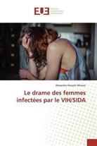 Alexandre Kouassi Ahissan - Le drame des femmes infectées par le VIH/SIDA