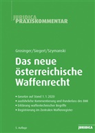 Walter Grosinger, Jürgen Siegert, Wolf Szymanski - Das neue österreichische Waffenrecht