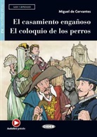 Miguel de Cervantes Saavedra, Miguel De Cervantes Saavedra - El casamiento engañoso - El coloquio de los perros