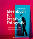 Lorna Yabsley - Ideenbuch für kreative Fotografie
