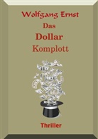 Wolfgang Ernst - Das Dollarkomplott