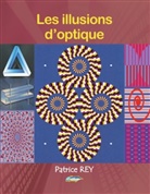 Patrice Rey - les illusions d'optique (ed 2020 broché)