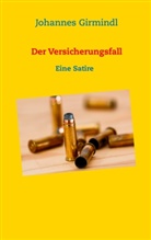 Johannes Girmindl - Der Versicherungsfall