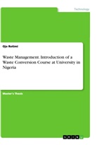 Ojo Rotimi - Waste Management. Introduction of a Waste Conversion Course at University in Nigeria