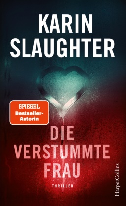 Karin Slaughter - Die verstummte Frau - Thriller