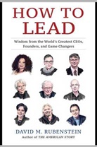 David M. Rubenstein - How to Lead