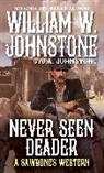 J A Johnstone, J.A. Johnstone, William W Johnstone, William W. Johnstone - Never Seen Deader