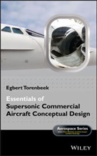 E Torenbeek, Egbert Torenbeek, Egbert (Delft University of Technology) Torenbeek, Peter Belobaba, Jonathan Cooper, Allan Seabridge - Essentials of Supersonic Commercial Aircraft Conceptual Design